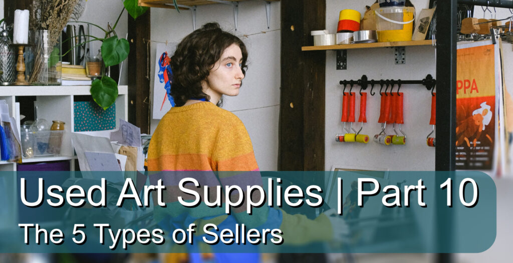 Used Art Supplies  Part 10: The 5 Types of Sellers – Potato Art